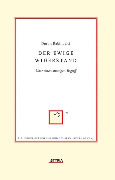 Der ewige Widerstand: Über einen strittigen Begriff (Bibliothek der Unruhe und des Bewahrens) German history