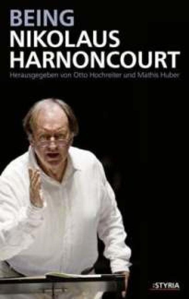 Being Nikolaus Harnoncourt: Mit Beiträgen von Johanna Fürstauer; Reinhard Goebel, Thomas Höft und Margareth Otti Sheet Music