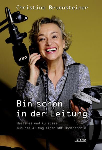 Bin schon in der Leitung: Heiteres und Kurioses aus dem Alltag einer ORF-Moderatorin Humour & Satire
