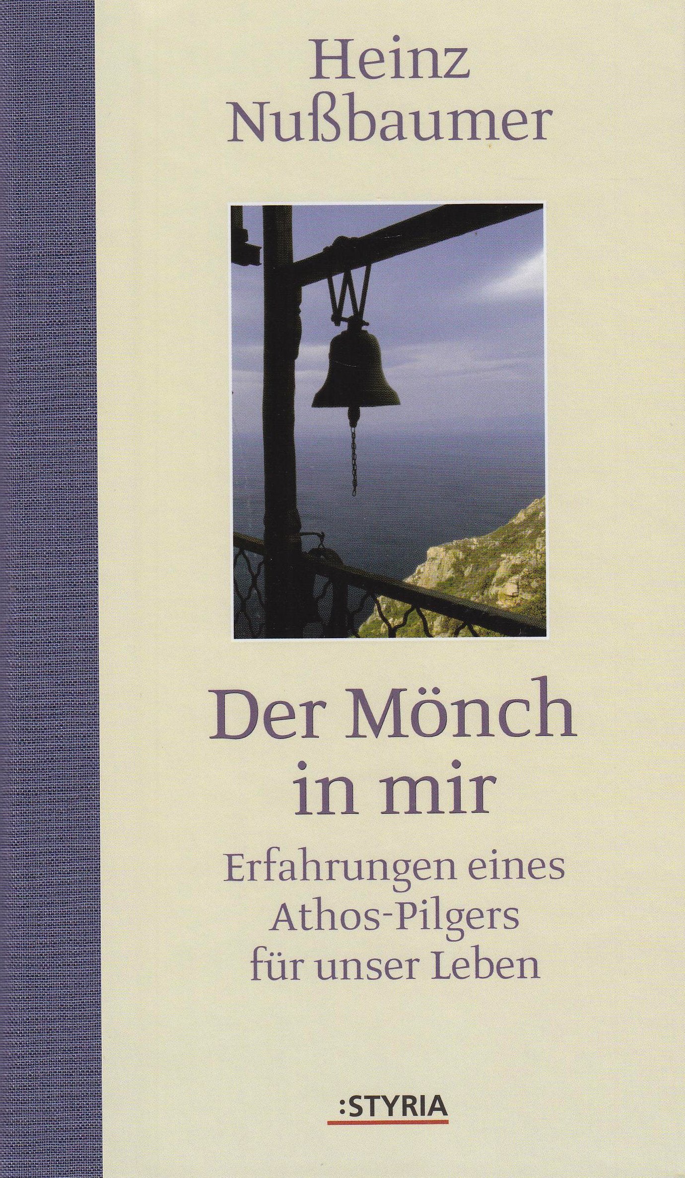 Der Mönch in mir: Erlebnisse eines Athospilgers: Erfahrungen eines Athos-Pilgers für unser Leben Religion & Esotericism