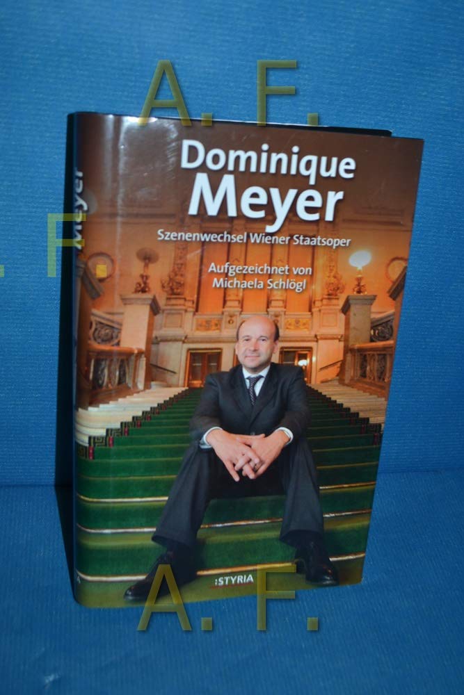 Dominique Meyer: Szenenwechsel Wiener Staatsoper Art & Literature