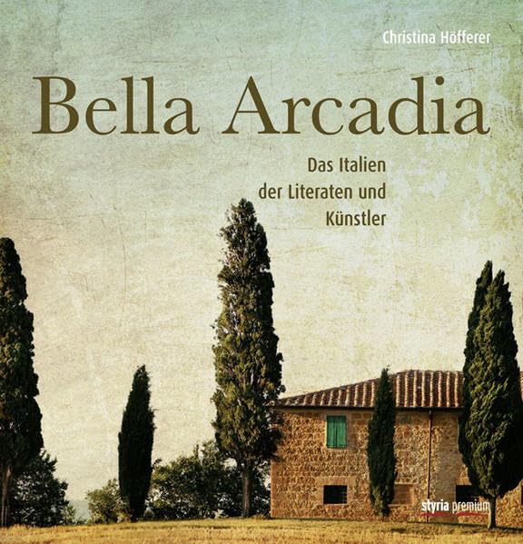 Bella Arcadia: Das Italien der Literaten und Künstler book
