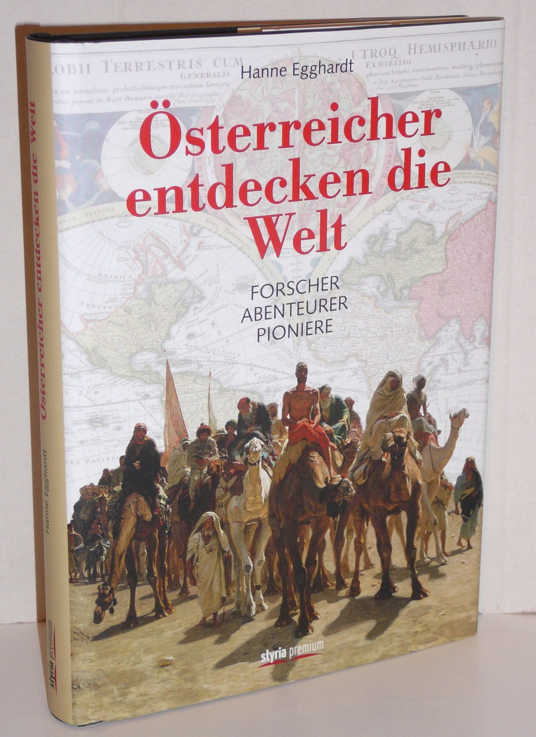 Österreicher entdecken die Welt: Forscher • Abenteurer • Pioniere Memories