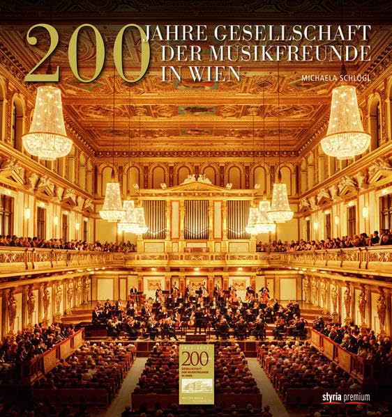 200 Jahre Gesellschaft der Musikfreunde: Der Wiener Musikverein Arts & Music