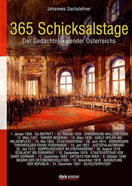 365 Schicksalstage: Der Gedächtnis-Kalender Österreichs Politics & History