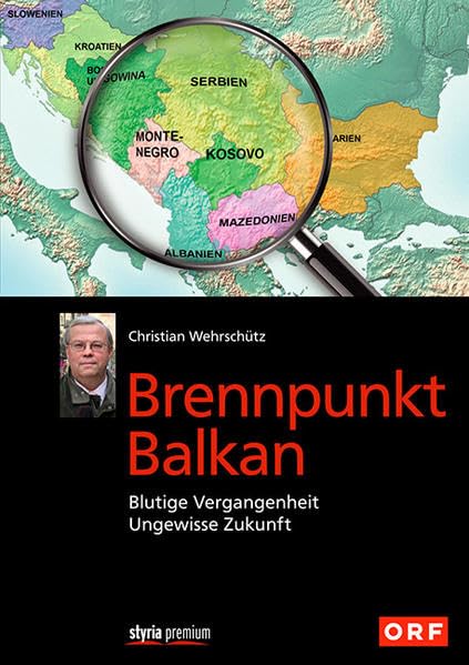 Brennpunkt Balkan: Blutige Vergangenheit - Ungewisse Zukunft Politics & History