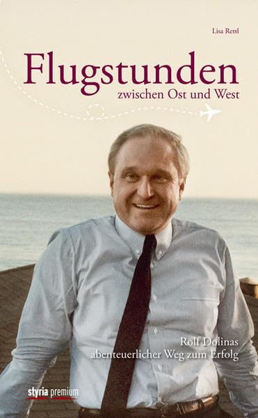Flugstunden zwischen Ost und West: Rolf Dolinas abenteuerlicher Weg zum Erfolg Science