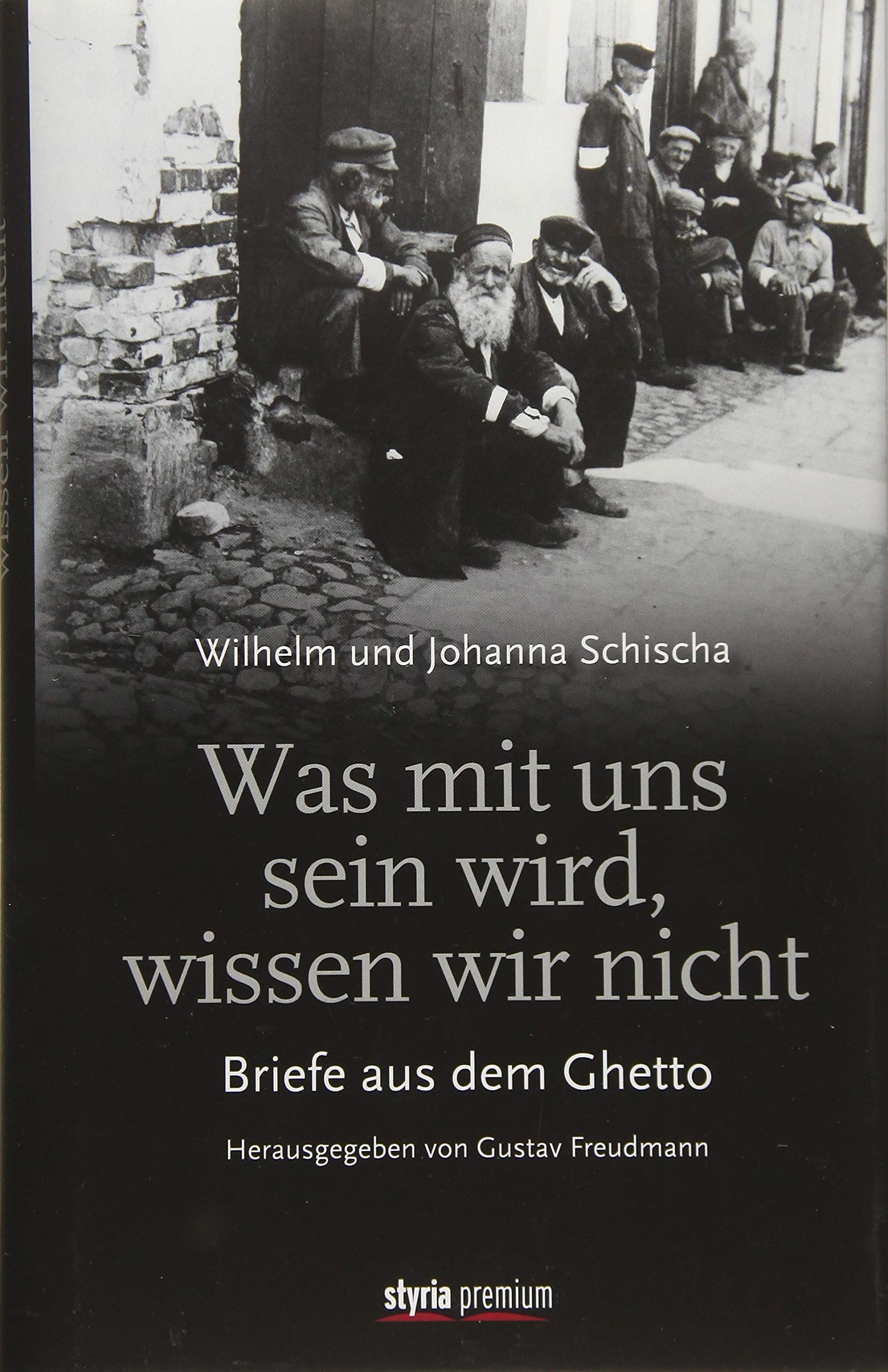 Was mit uns sein wird, wissen wir nicht: Briefe aus dem Ghetto book