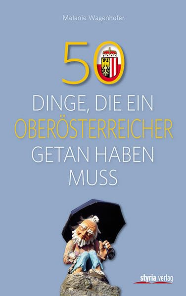 50 Dinge, die ein Oberösterreicher getan haben muss Leisure, Home & Garden
