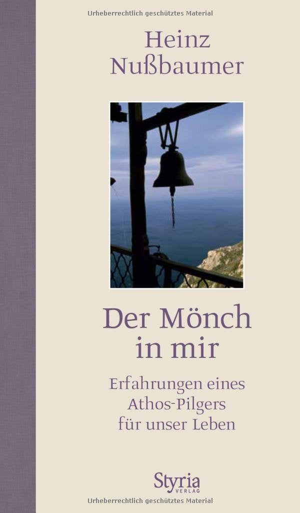 Der Mönch in mir: Erfahrungen eines Athos-Pilgers für unser Leben Politics & Society