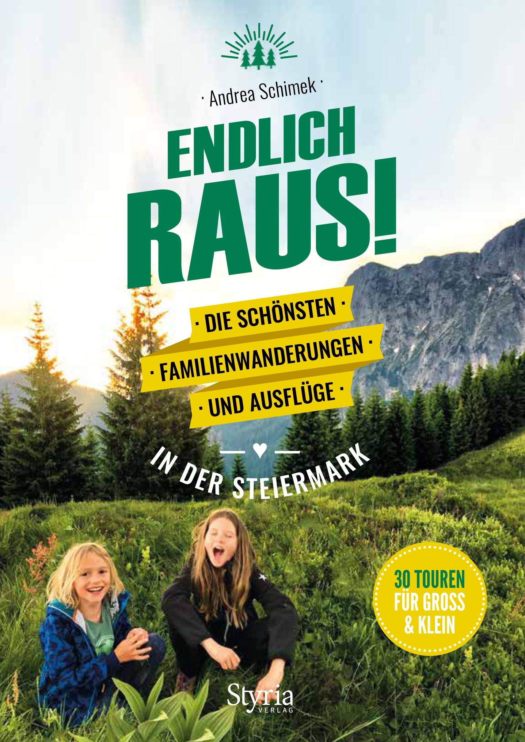 Endlich raus!: Die schönsten Familienwanderungen und Ausflüge in der Steiermark Travel