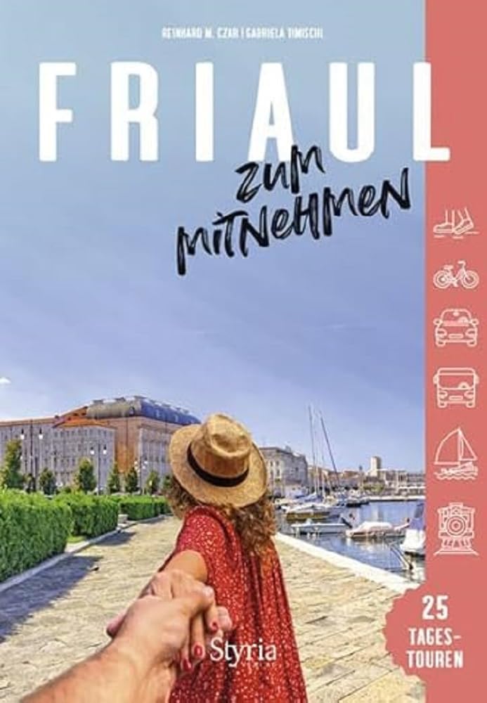Friaul zum Mitnehmen: 25 Tagestouren Leisure, Home & Garden