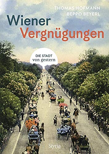 Wiener Vergnügungen: Die Stadt von gestern Leisure, Home & Garden