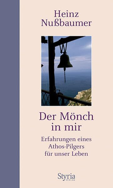 Der Mönch in mir: Erfahrungen eines Athos-Pilgers für unser Leben | Jubiläumsausgabe mit einem Geleitwort von Hubert von Goisern Politics & Society