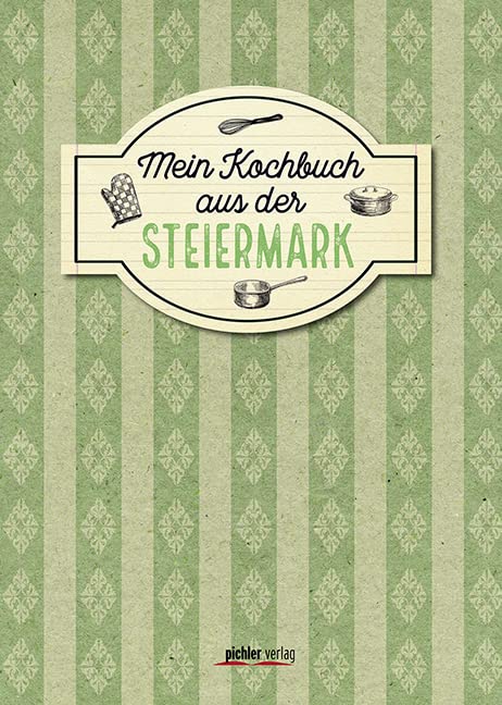 Mein Kochbuch aus der Steiermark Leisure, Home & Garden