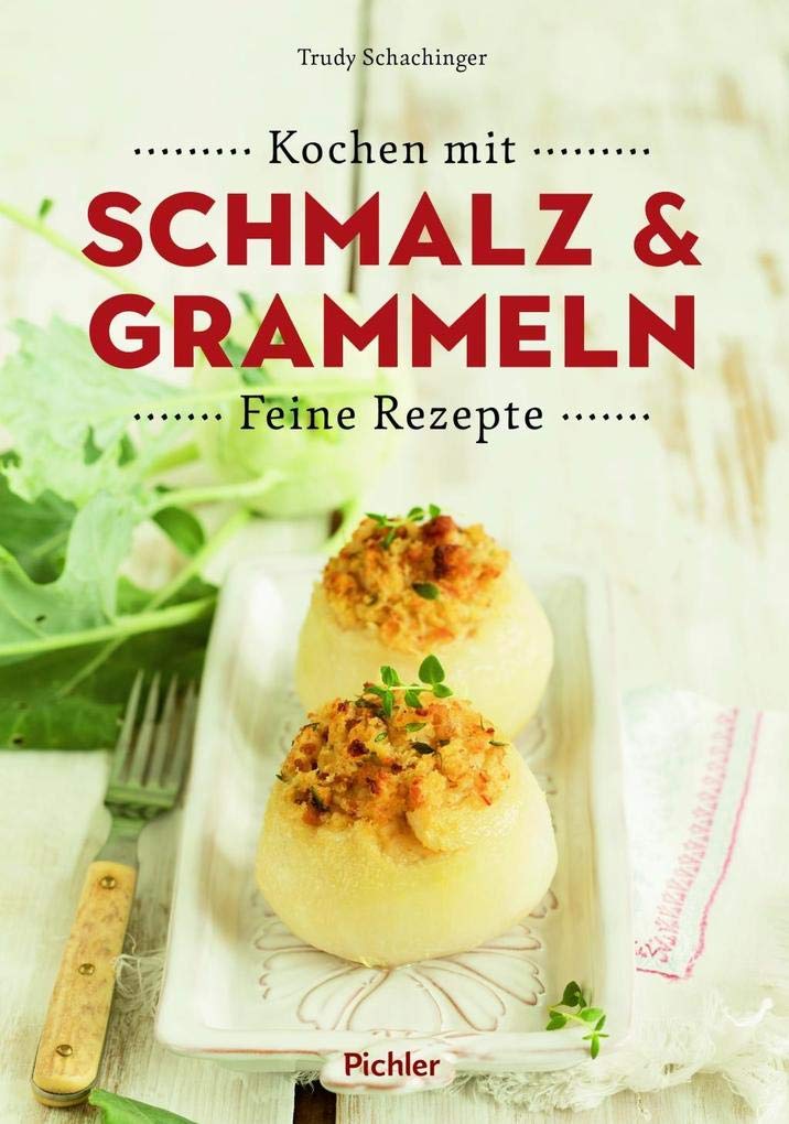 Kochen mit Schmalz und Grammeln: Feine Rezepte Leisure, Home & Garden