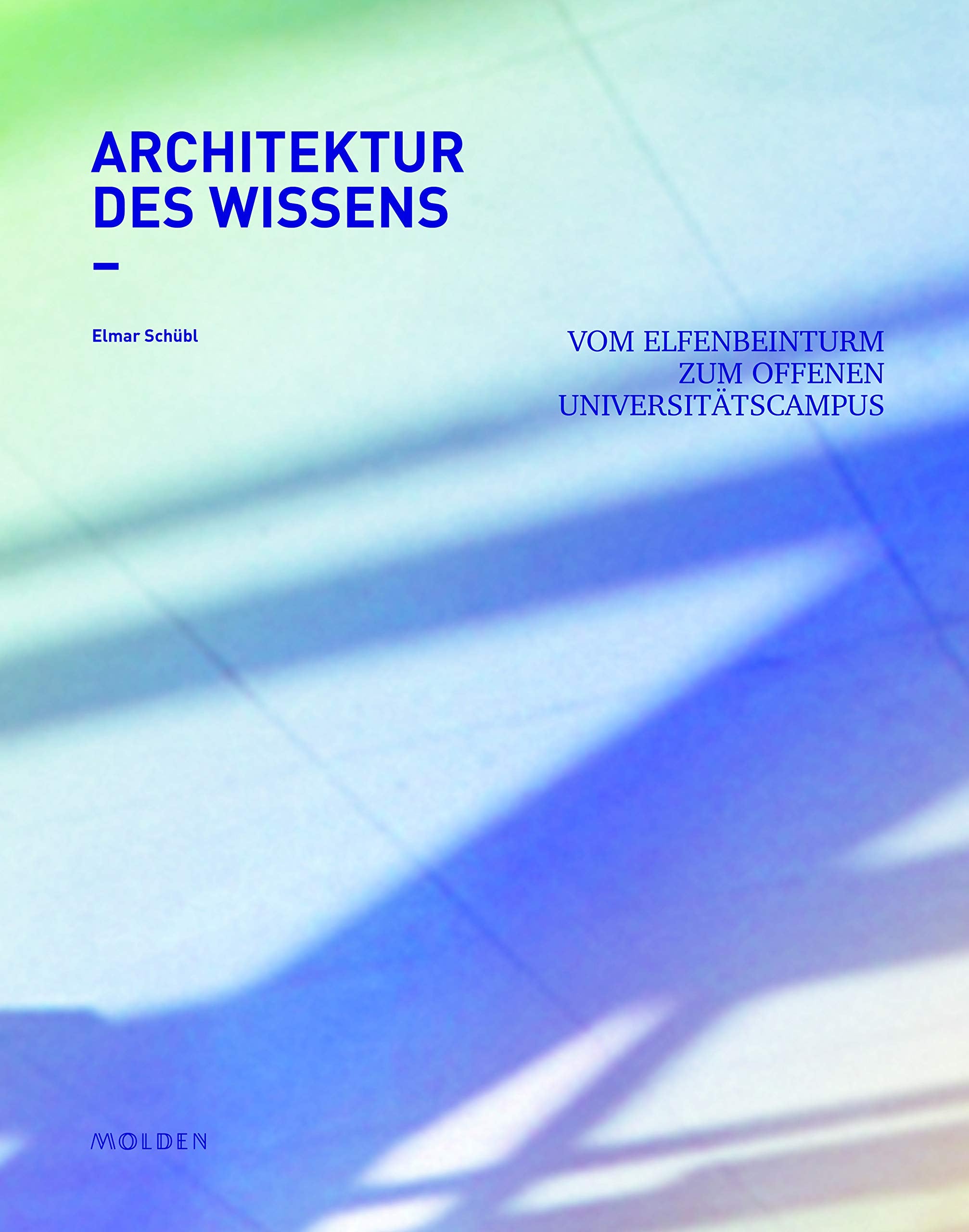 Architektur des Wissens: Vom Elfenbeinturm zum offenen Universitätscampus Architecture