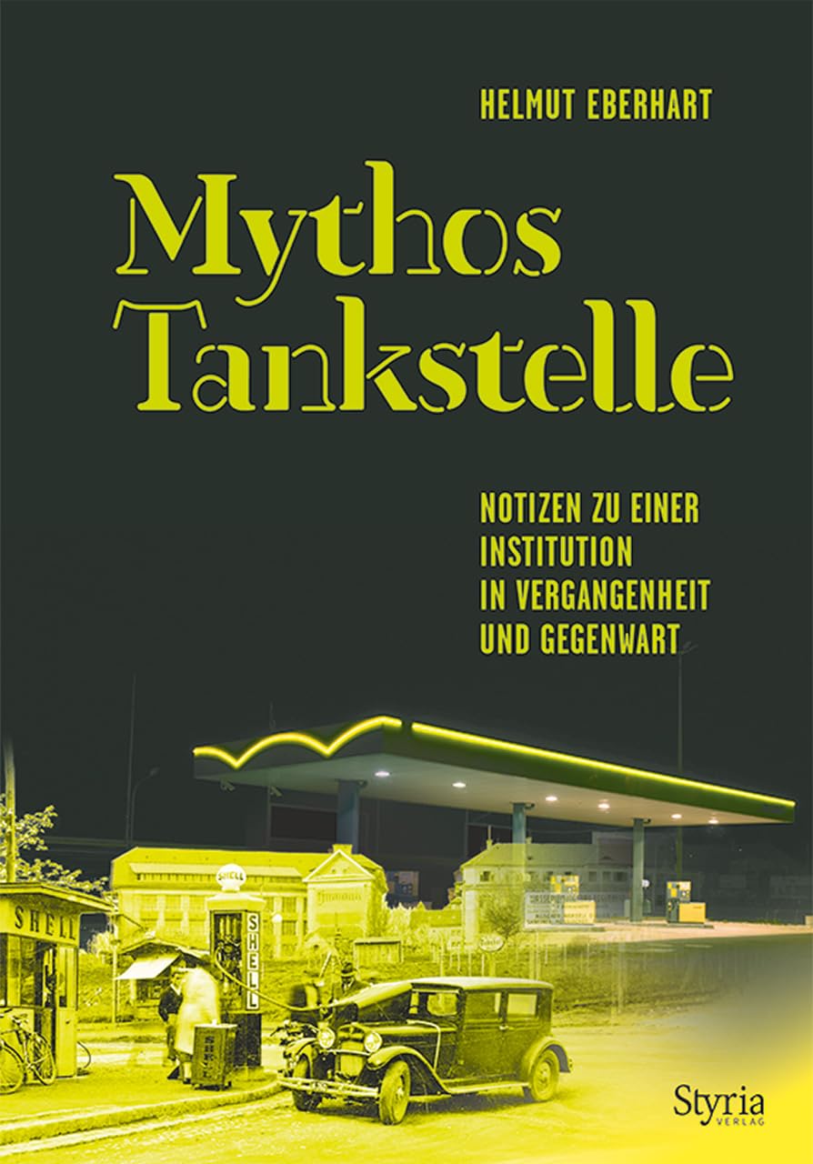 Mythos Tankstelle: Notizen zu einer Institution in Vergangenheit und Gegenwart Business, Finance & Career