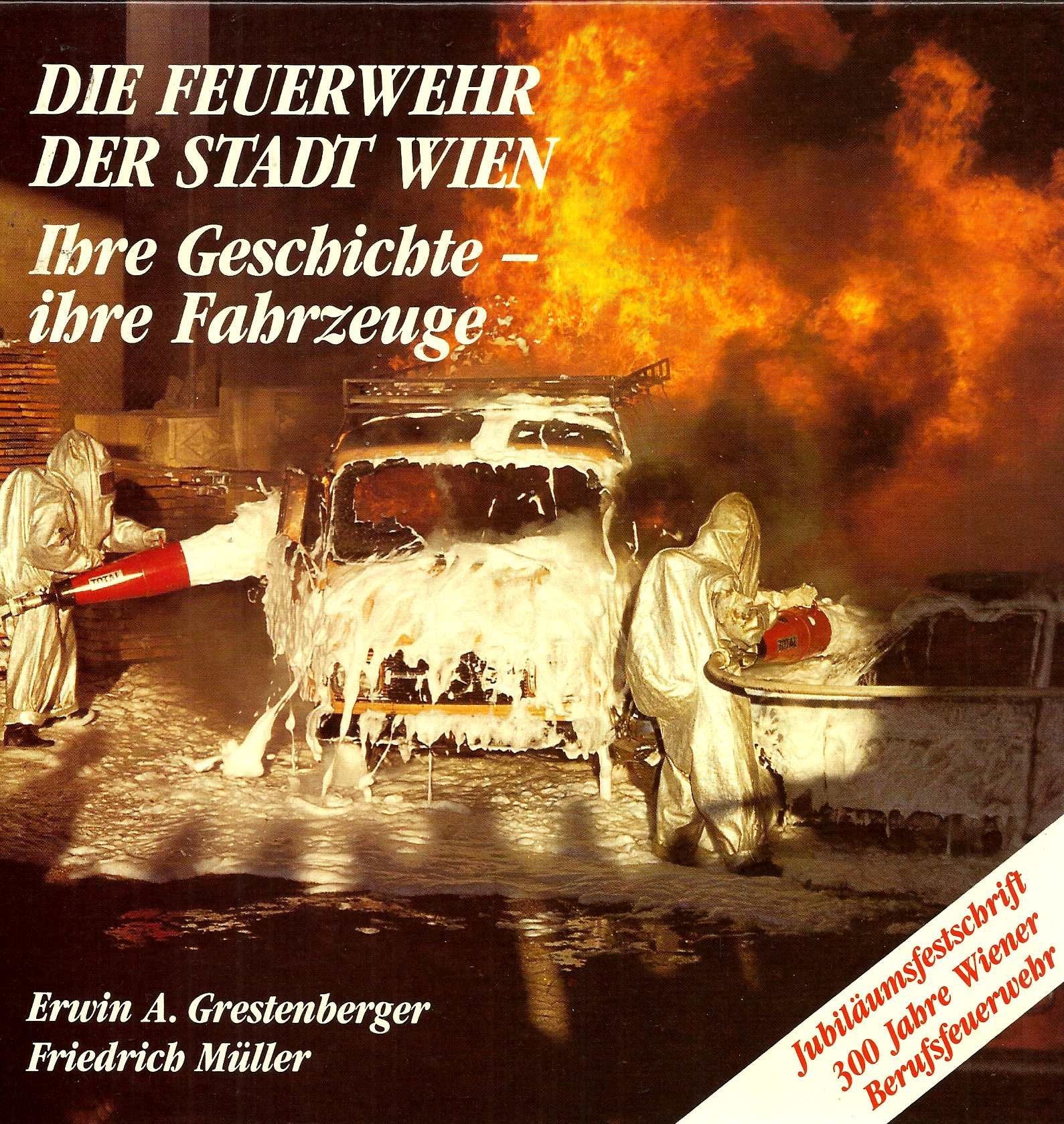 Die Feuerwehr der Stadt Wien. Ihre Geschichte - ihre Fahrzeuge. 300 Jahre Wiener Berufsfeuerwehr. Books