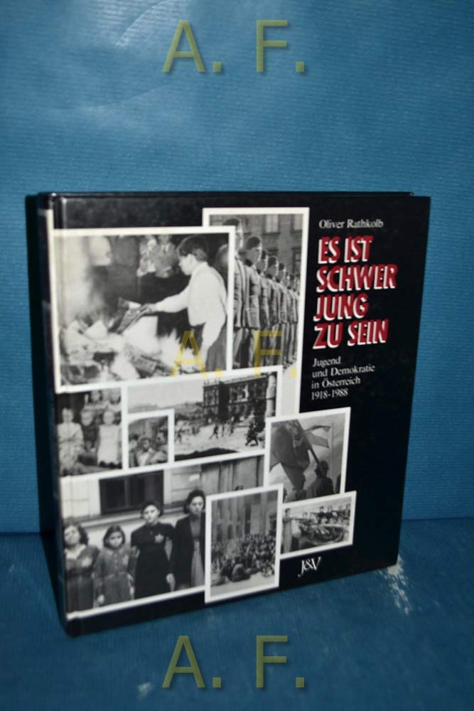 Es ist schwer jung zu sein. Jugend und Demokratie in Österreich 1918-1988 Politics & History