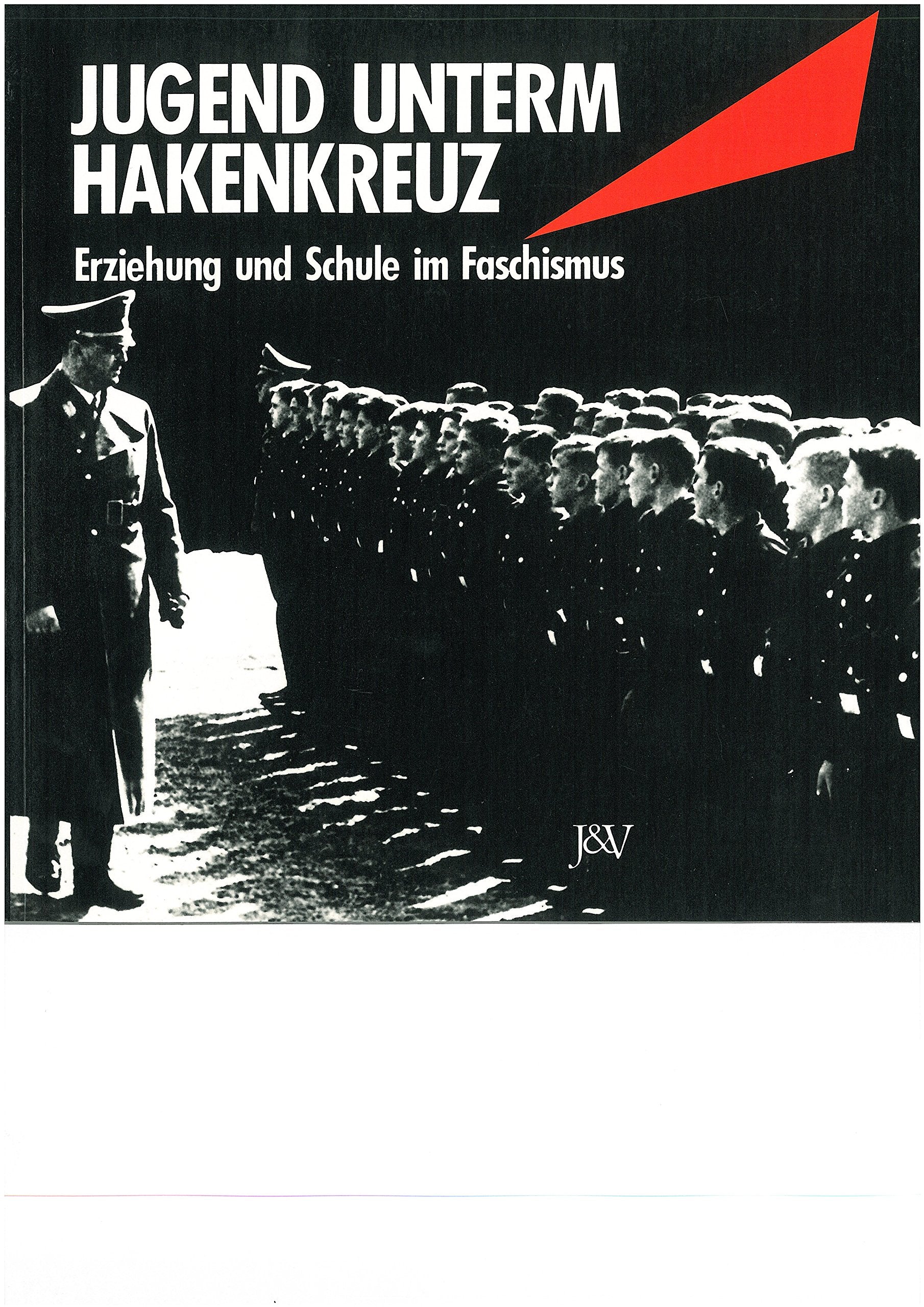 Jugend unterm Hakenkreuz: Erziehung und Schule im Faschismus Parents & Children