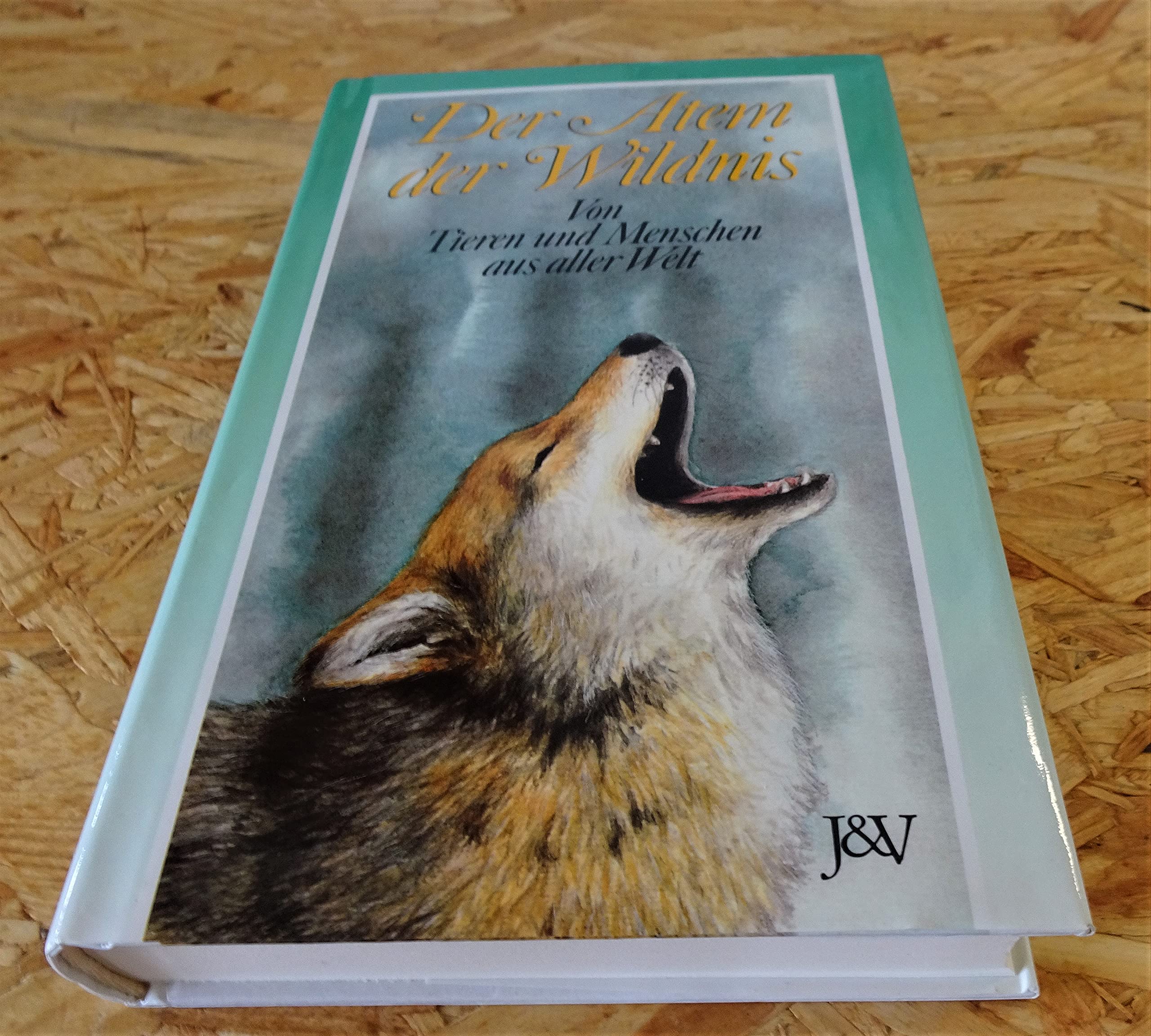 Der Atem der Wildnis. Von Tieren und Menschen aus aller Welt Books