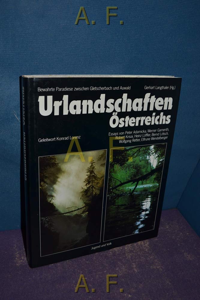 Urlandschaften Österreichs. Bewahrte Paradiese zwischen Gletscherbach und Auwald Books
