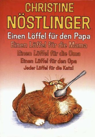 Einen Löffel für den Papa . . .: Einen Löffel für die Mama, einen Löffel für die Oma, einen Löffel für den Opa. Jeder Löffel für die Katz! Novels & Short Stories