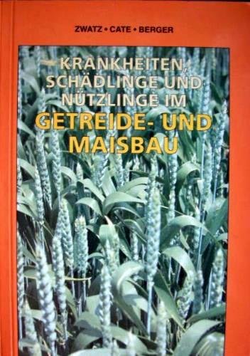 Krankheiten, Schädlinge und Nützlinge im Getreide und Maisbau Medicine