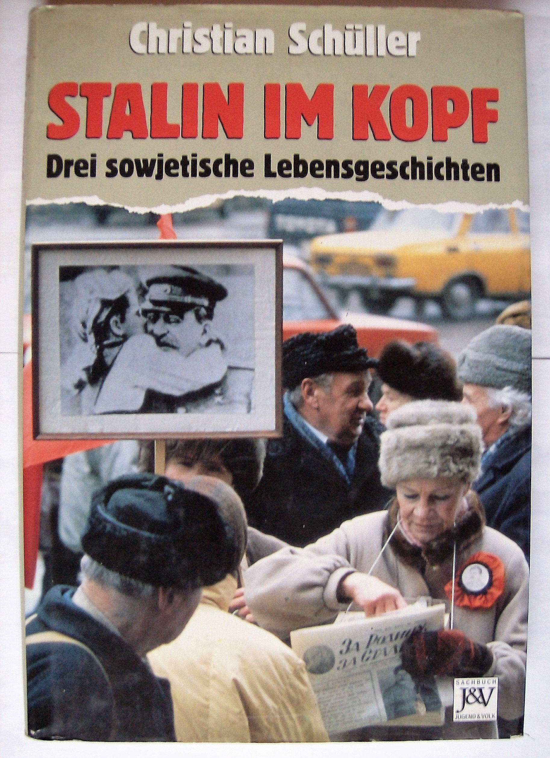 Stalin im Kopf. Drei sowjetische Lebensgeschichten Politics & Society