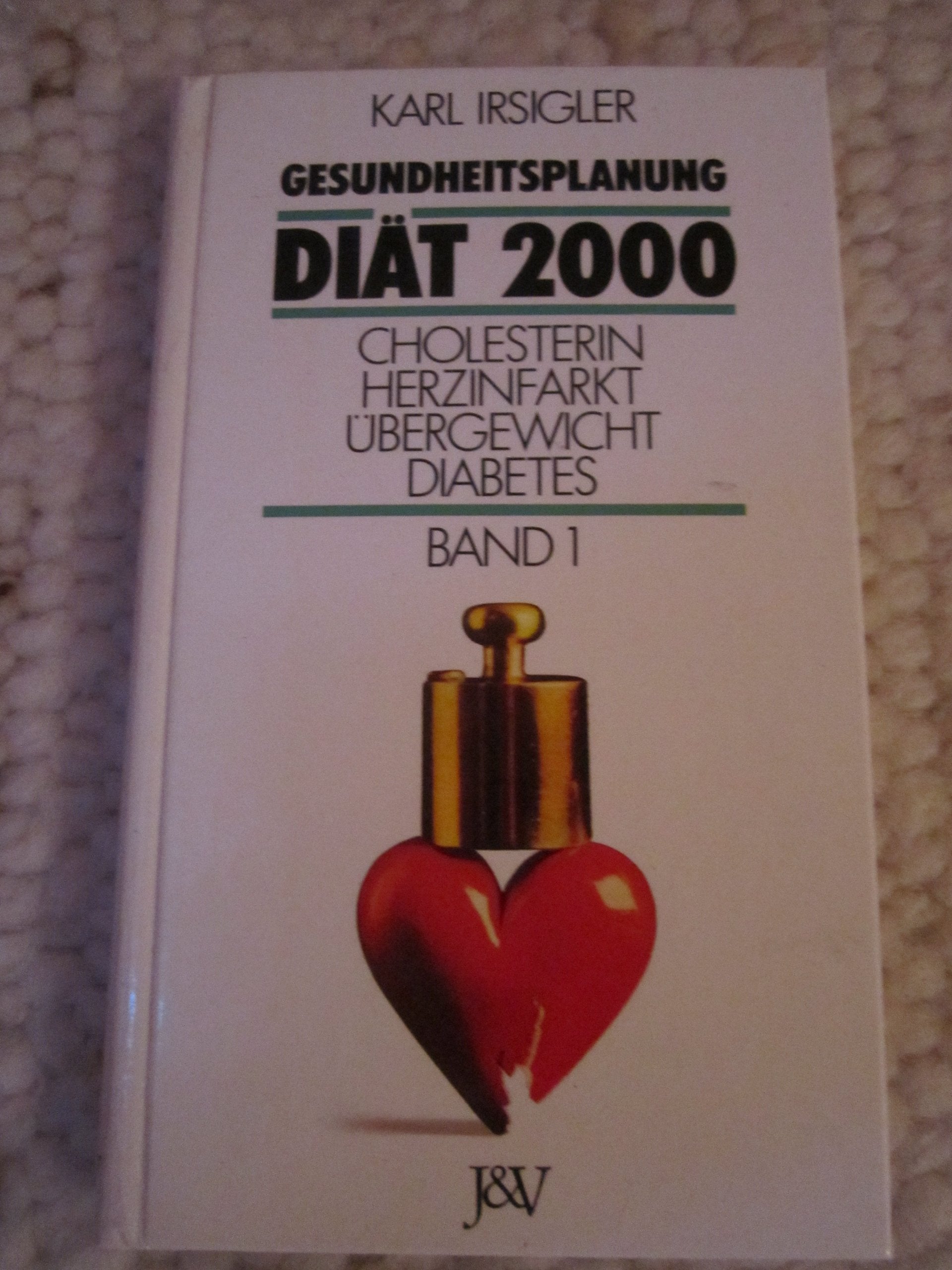 Diät 2000. Cholesterin - Herzinfarkt, Übergewicht, Diabetes Health, Nutrition & Fitness