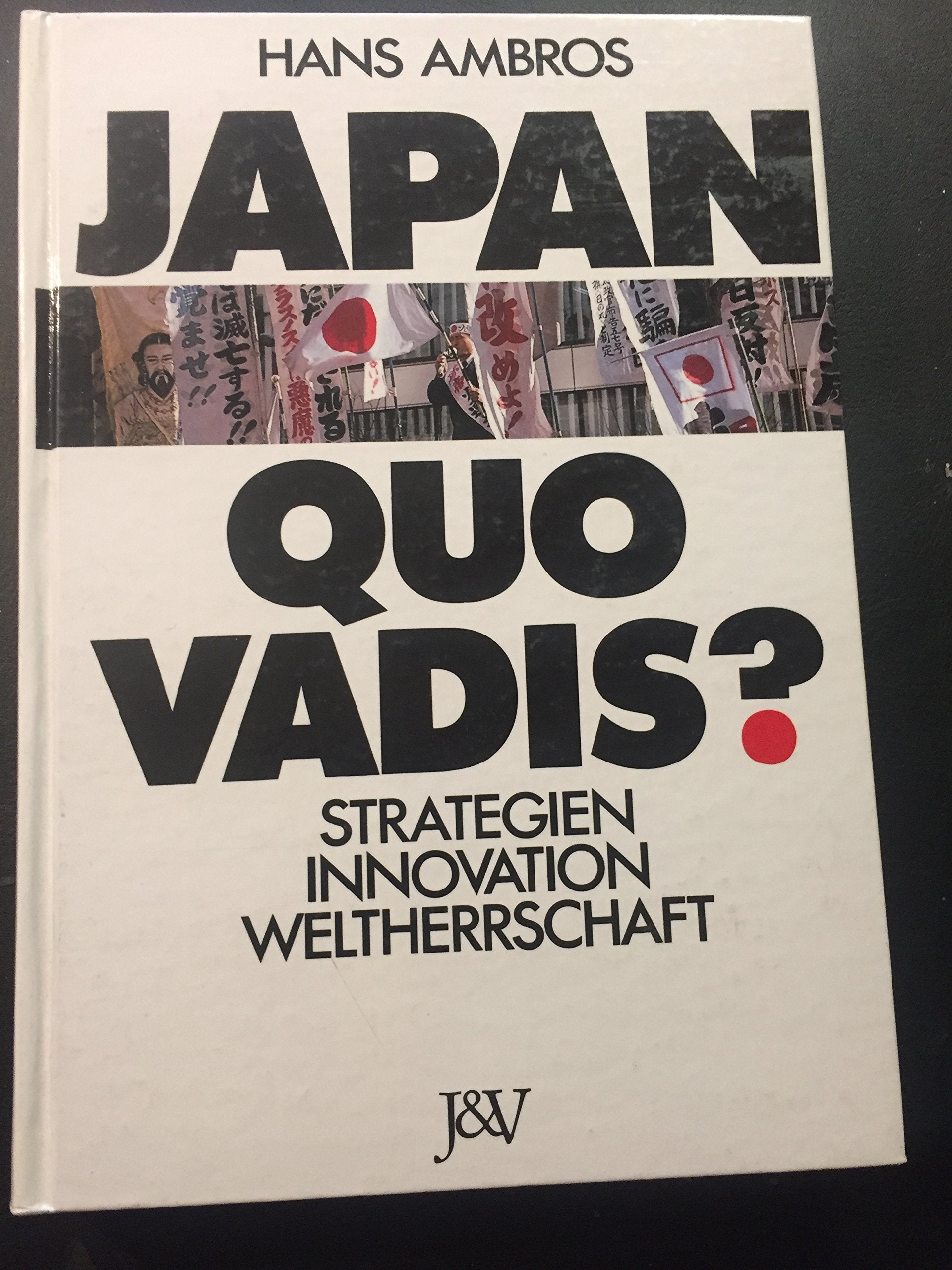Japan, quo vadis?. Strategien - Innovation - Weltherrschaft Business & Technology