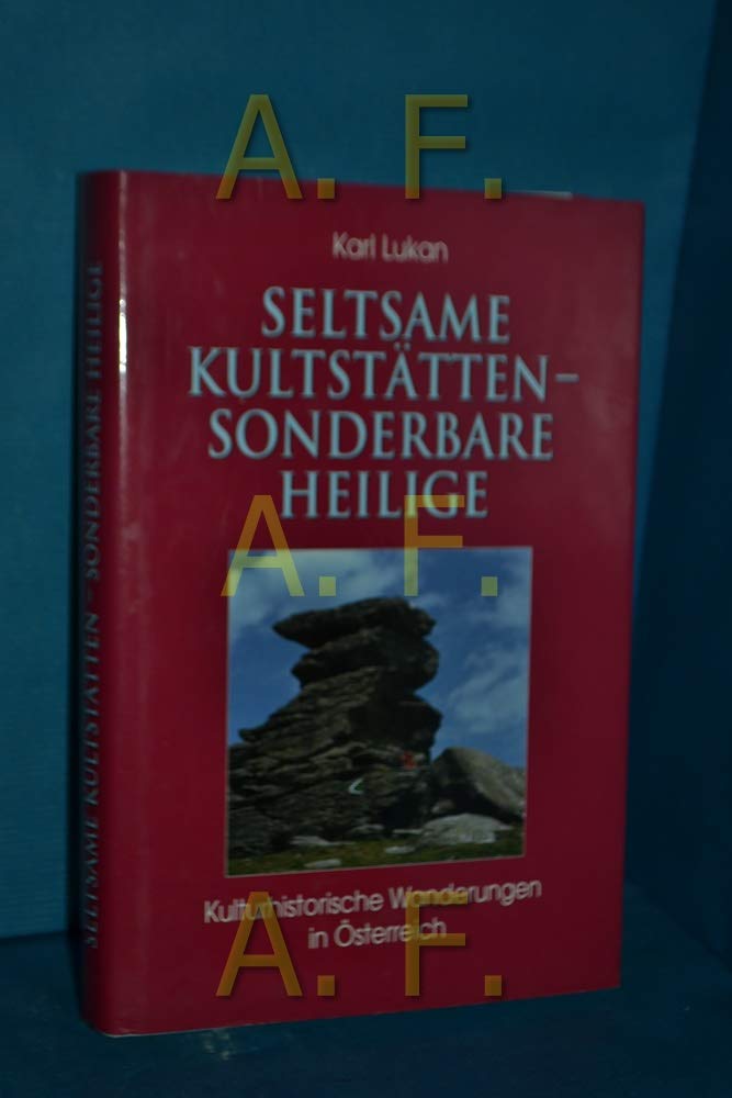 Seltsame Kultstätten, Sonderbare Heilige: Kulturhistorische Wanderungen in Österreich Travel