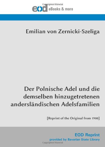 Der Polnische Adel und die demselben hinzugetretenen andersländischen Adelsfamilien: Reference Books