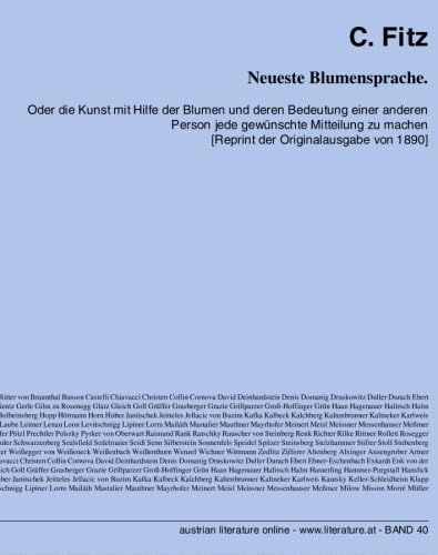 Neueste Blumensprache: Oder die Kunst mit Hilfe der Blumen und deren Bedeutung einer anderen Person jede gewünschte Mitteilung zu machen book
