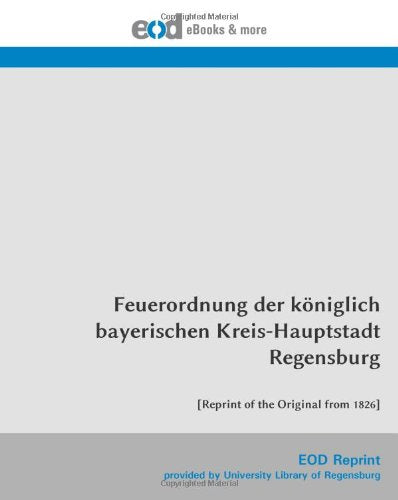Feuerordnung der königlich bayerischen Kreis-Hauptstadt Regensburg: book