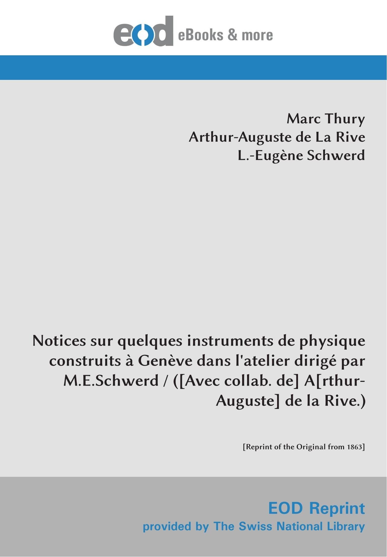 Notices sur quelques instruments de physique construits à Genève dans l'atelier dirigé par M.E.Schwerd / ( A de la Rive.): Politics & History