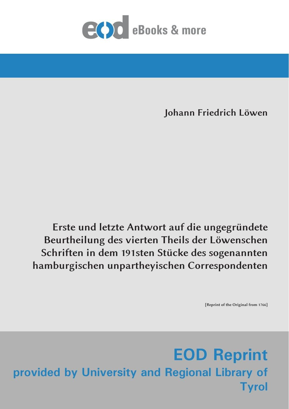 Erste und letzte Antwort auf die ungegründete Beurtheilung des vierten Theils der Löwenschen Schriften in dem 191sten Stücke des sogenannten hamburgischen unpartheyischen Correspondenten Drama