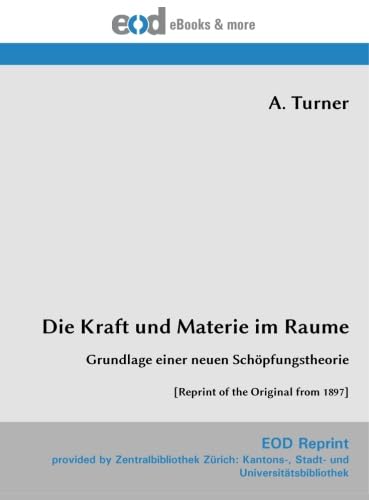 Die Kraft und Materie im Raume: Grundlage einer neuen Schöpfungstheorie book