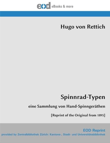 Spinnrad-Typen: eine Sammlung von Hand-Spinngeräthen book