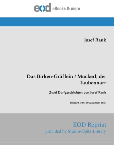 Das Birken-Gräflein / Muckerl, der Taubennarr: Zwei Dorfgeschichten von Josef Rank Politics & History
