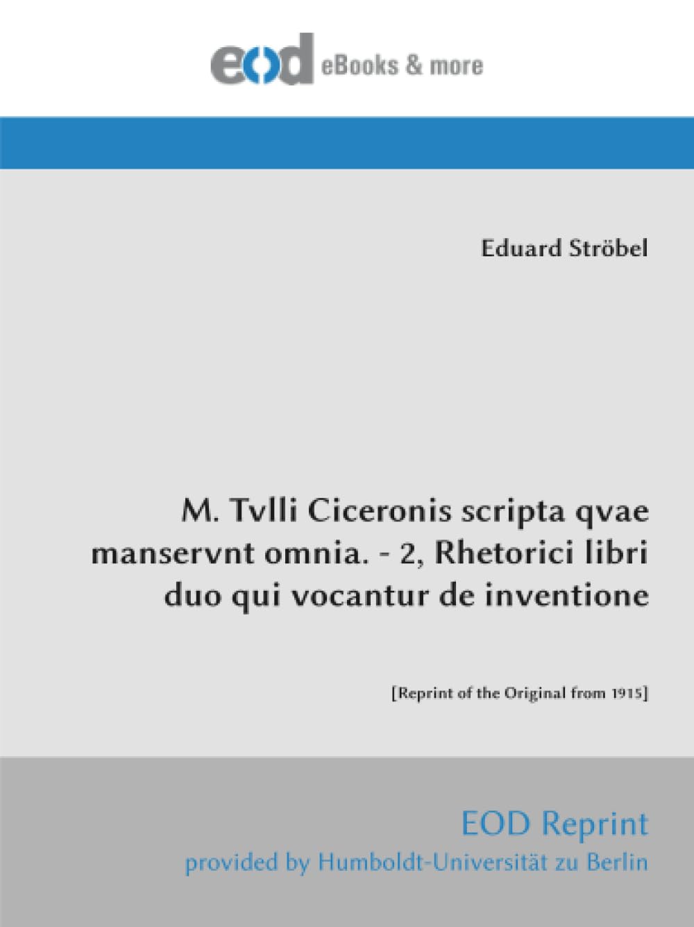 M. Tvlli Ciceronis scripta qvae manservnt omnia. - 2, Rhetorici libri duo qui vocantur de inventione: Business, Finance & Career