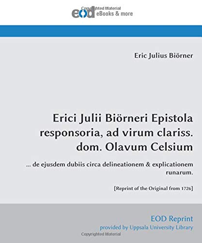 Erici Julii Bioerneri Epistola responsoria, ad virum clariss. dom. Olavum Celsium: de ejusdem dubiis circa delineationem & explicationem runarum Foreign Languages ​​& Dictionaries