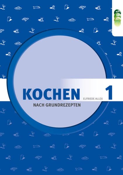 Kochen nach Grundrezepten, Teil 1 Cooking & Enjoying
