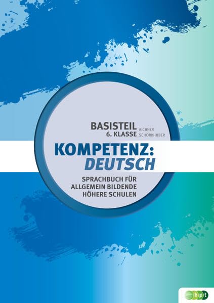 Kompetenz:Deutsch. Sprachbuch für allgemein bildende höhere Schulen. Basisteil 6. Klasse Study Guides