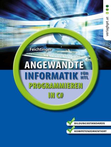 Angewandte Informatik für Höhere technische Lehranstalten: Programmieren in C# - Feichtinger, Herbert book