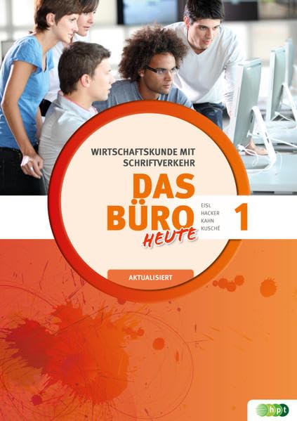 Das Büro 1 heute. Wirtschaftskunde mit Schriftverkehr Learning & Reference