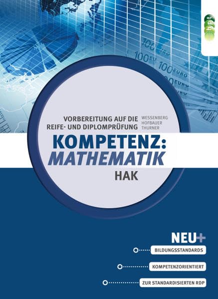 Kompetenz:Mathematik. Vorbereitung auf die Reife- und Diplomprüfung für Handelsakademien Learning & Reference