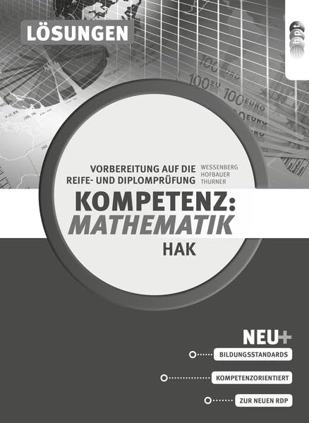 Kompetenz:Mathematik. Vorbereitung auf die Reife- und Diplomprüfung für Handelsakademien, Lösungen Learning & Reference