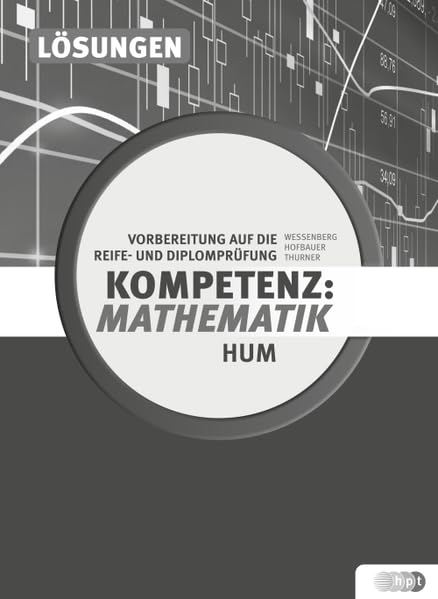 Kompetenz:Mathematik. Vorbereitung auf die Reife- und Diplomprüfung für Höhere Lehranstalten für Humanberufe, Lösungen - Hofbauer, Peter book